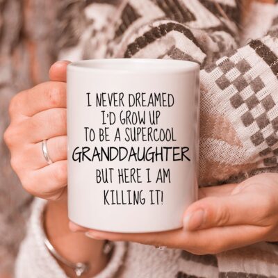 Granddaughter Gifts, Funny Granddaughter Gift, Granddaughter Mug, I Never Dreamed Mug