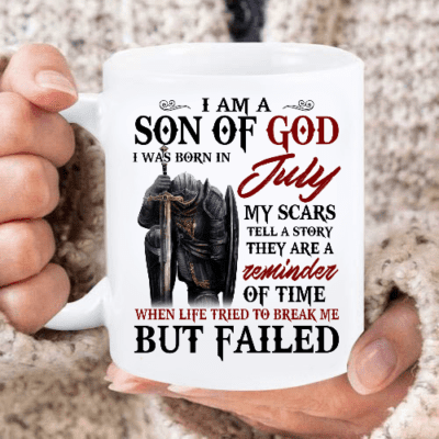 I Am A Son Of God I Was Born In July My Scars Tell A Story They Are A Reminder Of Time Mug