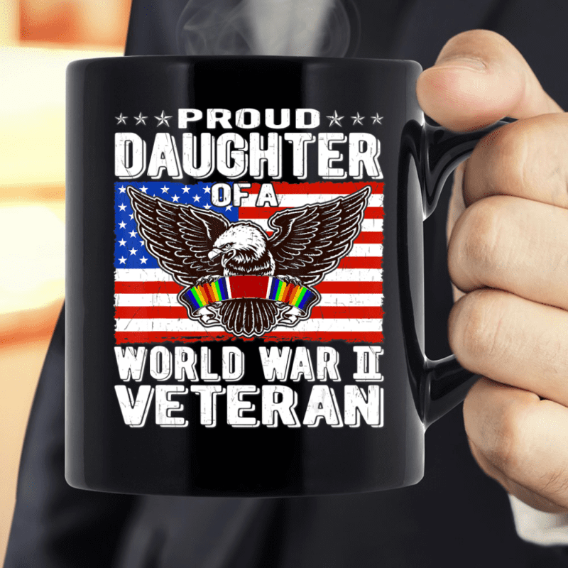 Proud Daughter Of A World War II Veteran Patriotic WW2 Mug