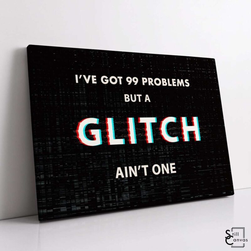 Motivational Canvas Art Ive Got 99 Problems Glitch Quote Inspirational Framed Canvas Wall Art Poster Print 1