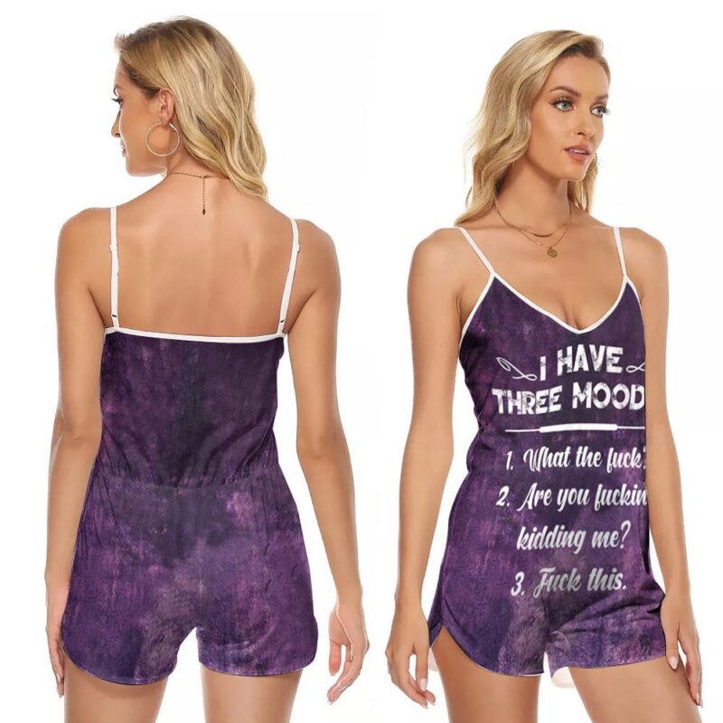 I Have Three Moods What The Are You This Purple Gift For Yourself Your Own V-neck Romper Jumpsuit RJ00969
