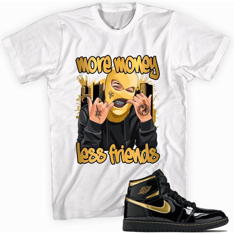 Air Jordan 1 Retro High OG Metallic Gold T Shirt More Money Less Friends Matching Outfits 1