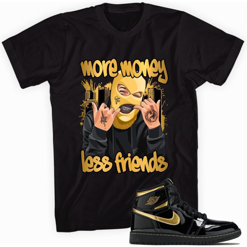 Air Jordan 1 Retro High OG Metallic Gold T-Shirt - More Money Less Friends Matching Outfits
