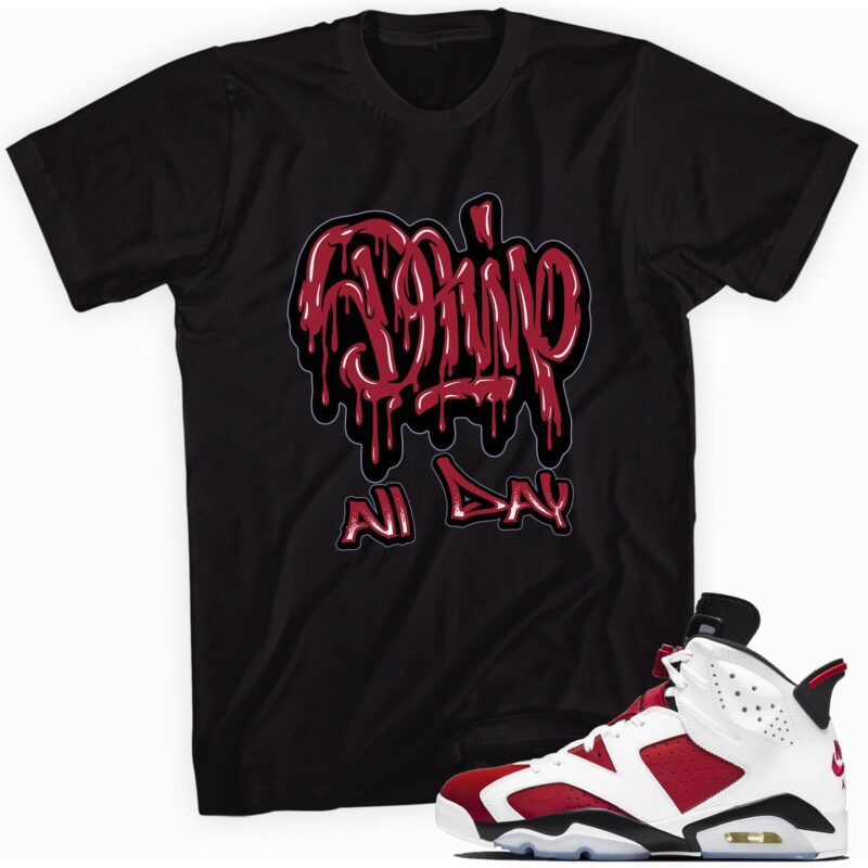 Air Jordan 6 Retro Carmine 2021 T Shirt Drip All Day Matching Outfits 1