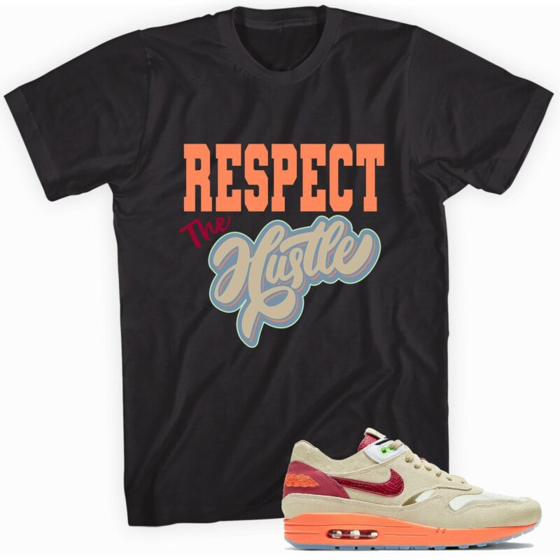Air Max 1 Clot Kiss of Death 2021 T Shirt Respect the Hustle Matching Outfits 1