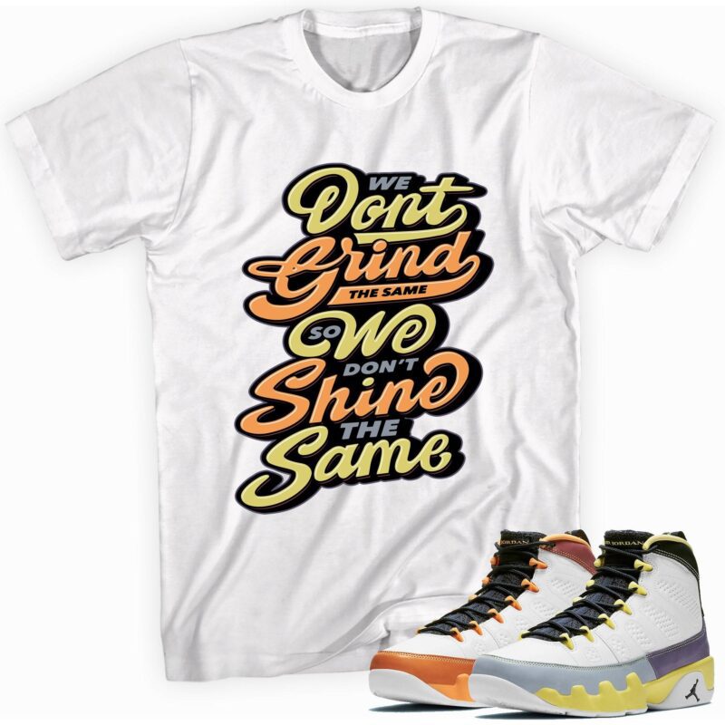 Custom Made to Match Air Jordan 9 Retro Change The World T Shirt Grind and Shine Matching Outfits 1