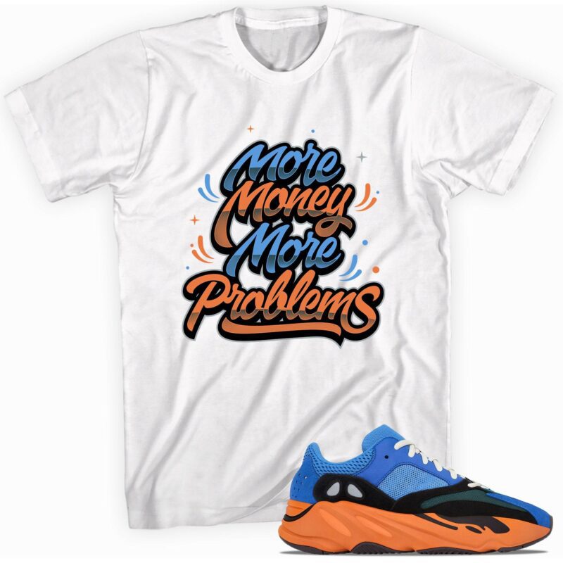 Custom Shirt made to match Yeezy Boost 700 Bright Blue T Shirt More Money More Problems Matching Outfits 1