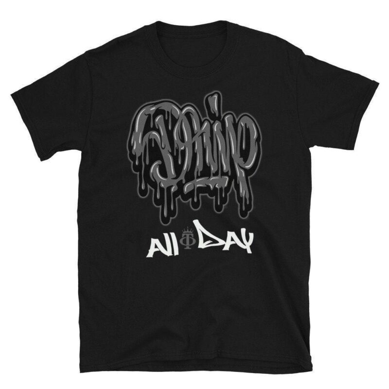 Drip All Day In Gray T Shirt Matches New Release Air Jordan 4 Black Cat 2020 Matching Outfits 1