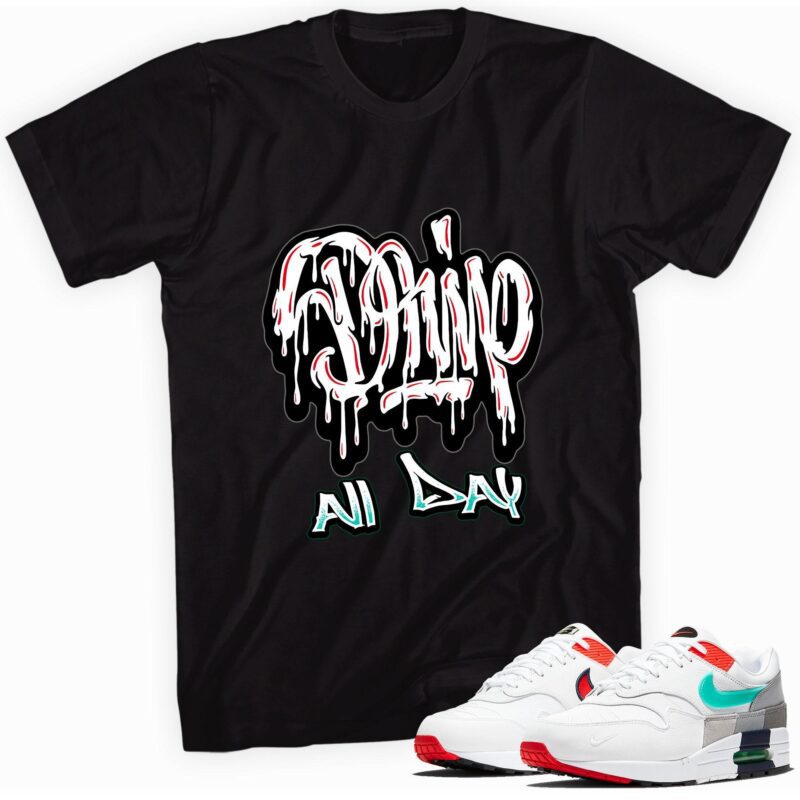 Drip All Day Sneaker Shirt Made for Air Max 1 Evolution of Icons Unisex T Shirt Matching Outfits 1