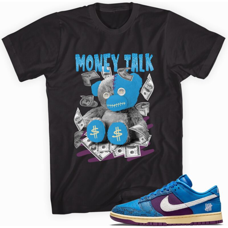 Money Talk Bear T Shirt Made For Dunk Low Undefeated 5 On It Dunk vs. AF1 1