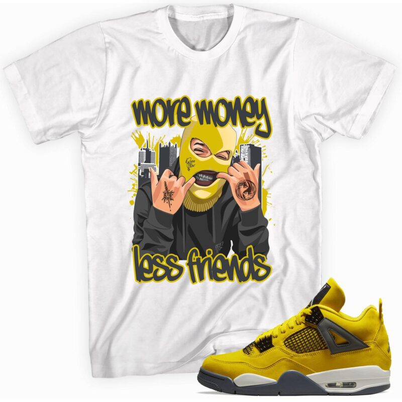 More Money Less Friends T Shirt Match Jordan 4 Lightning 1