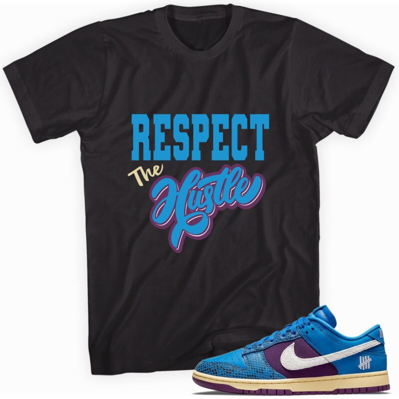 Respect the Hustle T Shirt Made For Dunk Low Undefeated 5 On It Dunk vs. AF1 1