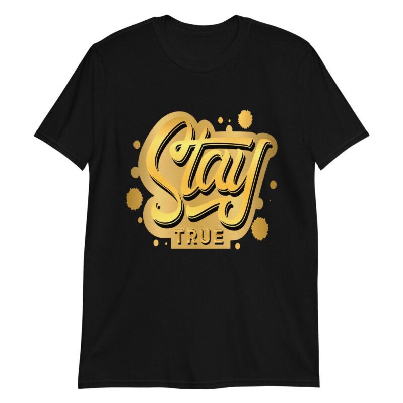 Stay True Sneaker Shirt Made for Air Jordan 1 Retro High OG Metallic Gold 3
