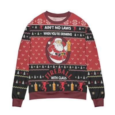 Ain't No Laws When You're Drinking Fire Ball With Claus Ugly Christmas Sweater - Red 1 Aint No Laws When Youre Drinking Fire Ball With Claus Ugly Christmas Sweater Red 1