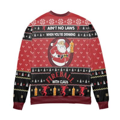 Ain't No Laws When You're Drinking Fire Ball With Claus Ugly Christmas Sweater - Red 2 Aint No Laws When Youre Drinking Fire Ball With Claus Ugly Christmas Sweater Red 2