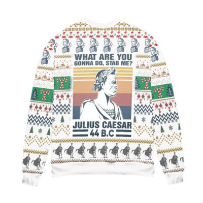 Julius Caesar What Are You Gonna Do Stab Me Ugly Christmas Sweater White 2